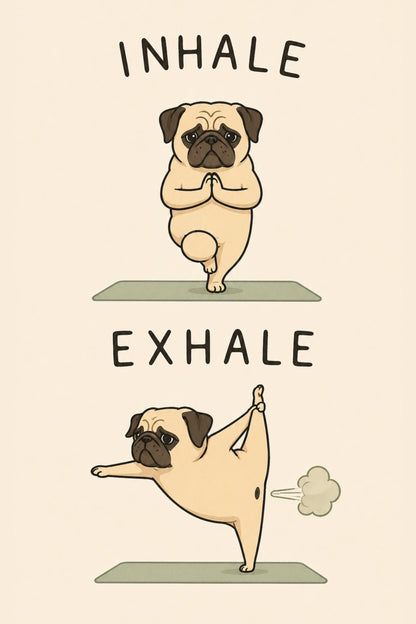 Pug Yoga Poster, Inhale Exhale Wall Art, Yoga Humor, Sizes A5-AO wall art print