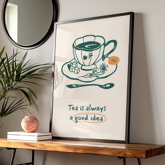 Tea Is Always A Good Idea Kitchen Print, Tea Cup Wall Art Poster, Quote