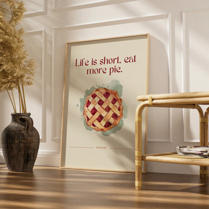 Apple Pie Kitchen Wall Art, Life Is Short Eat More Pie Quote Print, Food Poster