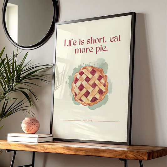 Apple Pie Kitchen Wall Art, Life Is Short Eat More Pie Quote Print, Food Poster